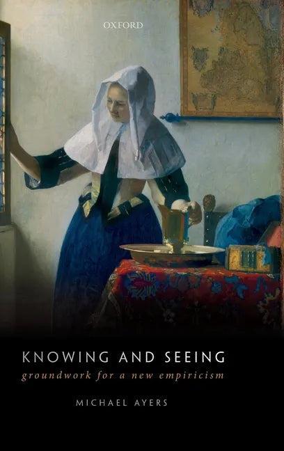 Knowing and Seeing: Groundwork for a New Empiricism - Hardcover