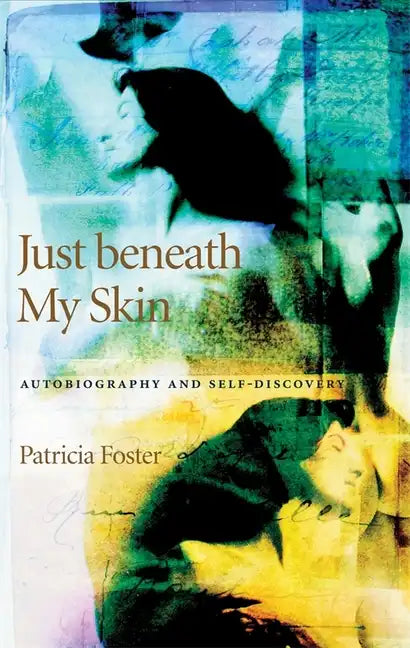 Just Beneath My Skin: Autobiography and Self-Discovery - Paperback