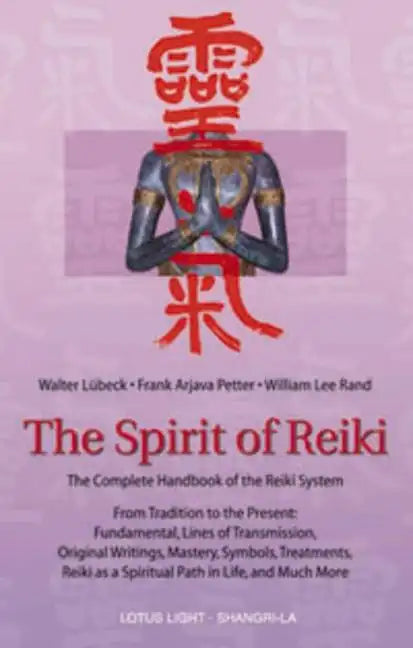 The Spirit of Reiki: From Tradition to the Present Fundamental Lines of Transmission, Original Writings, Mastery, Symbols, Treatments, Reik - Paperback