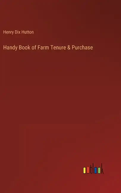 Handy Book of Farm Tenure & Purchase - Hardcover