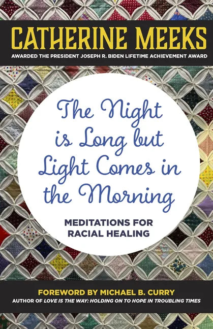 Night Is Long But Light Comes in the Morning: Meditations for Racial Healing - Hardcover