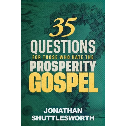 35 Questions for Those Who Hate the Prosperity Gospel - Paperback