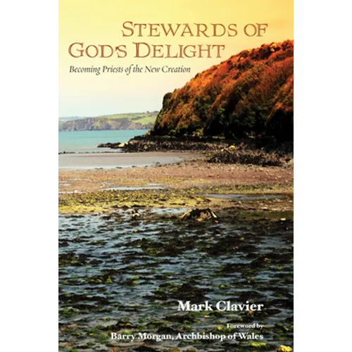Stewards of God's Delight: Becoming Priests of the New Creation - Hardcover