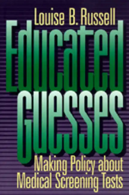 Educated Guesses: Making Policy about Screening Tests - Paperback
