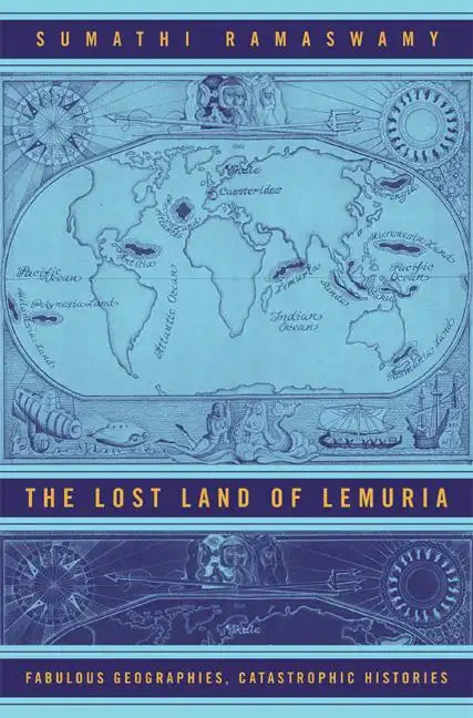 The Lost Land of Lemuria: Fabulous Geographies, Catastrophic Histories - Paperback