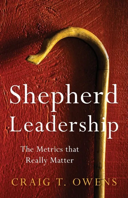Shepherd Leadership: The Metrics That Really Matter - Paperback