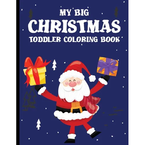 My Big Christmas Toddler Coloring Book: coloring books for kids ages 2-4 - Paperback