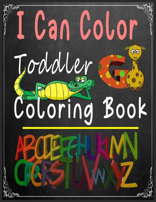 I Can Color Toddler Coloring Book: abc coloring books for kids ages 4-8 .An Activity Book for Toddlers and Preschool Kids to Learn the English Alphabe - Paperback