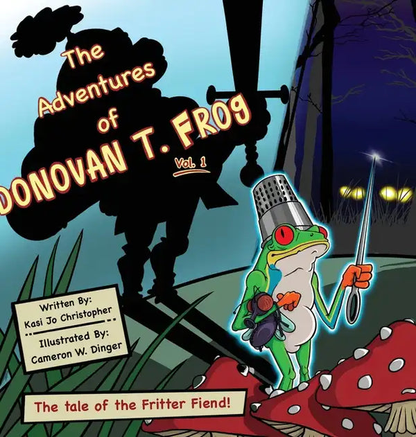 The Adventures of Donovan T. Frog Vol 1: The Tale of the Fritter Fiend - Hardcover