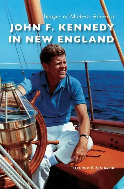 John F. Kennedy in New England - Hardcover