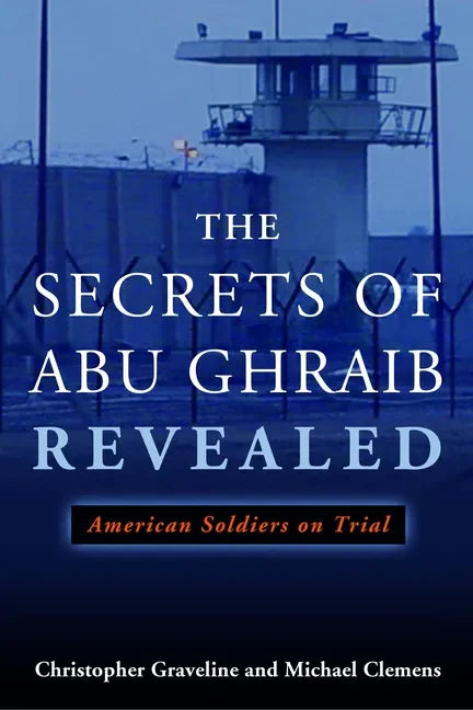 The Secrets of Abu Ghraib Revealed: American Soldiers on Trial - Hardcover