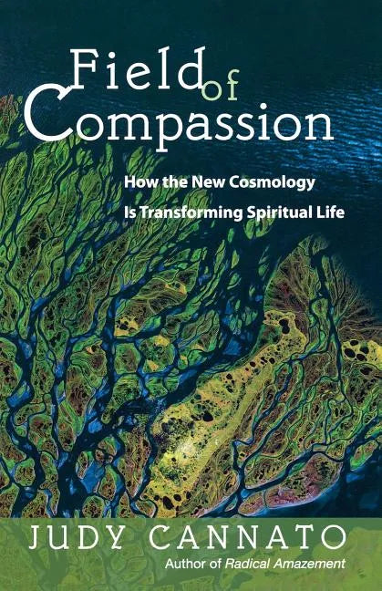 Field of Compassion: How the New Cosmology Is Transforming Spiritual Life - Paperback