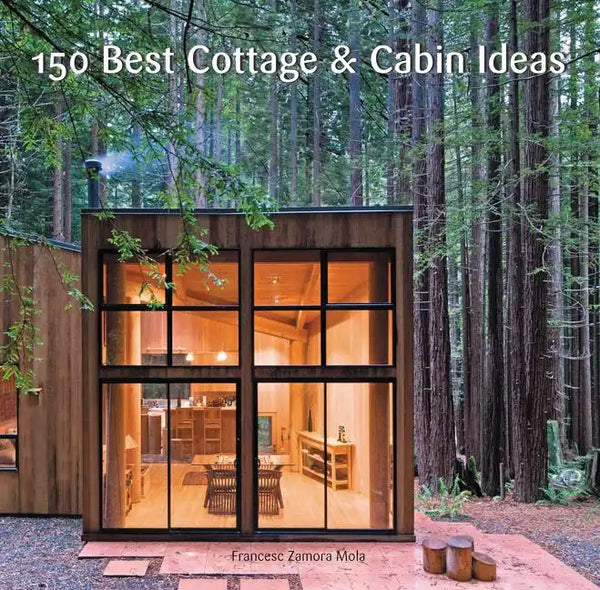 150 Best Cottage and Cabin Ideas - Hardcover