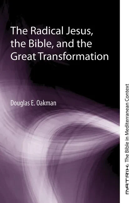 The Radical Jesus, the Bible, and the Great Transformation - Hardcover
