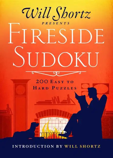 Will Shortz Presents Fireside Sudoku: 200 Easy to Hard Puzzles: Easy to Hard Sudoku Volume 1 - Paperback
