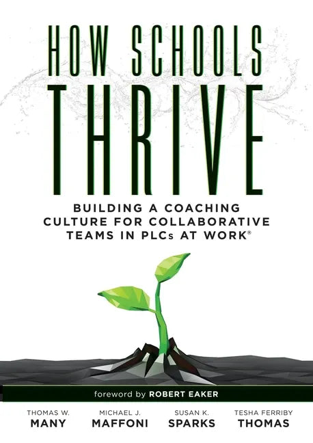 How Schools Thrive: Building a Coaching Culture for Collaborative Teams in Plcs at Work(r) (Effective Coaching Strategies for Plcs at Work(r)) - Paperback