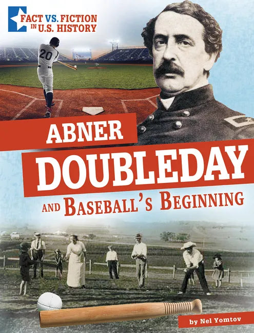 Abner Doubleday and Baseball's Beginning: Separating Fact from Fiction - Hardcover