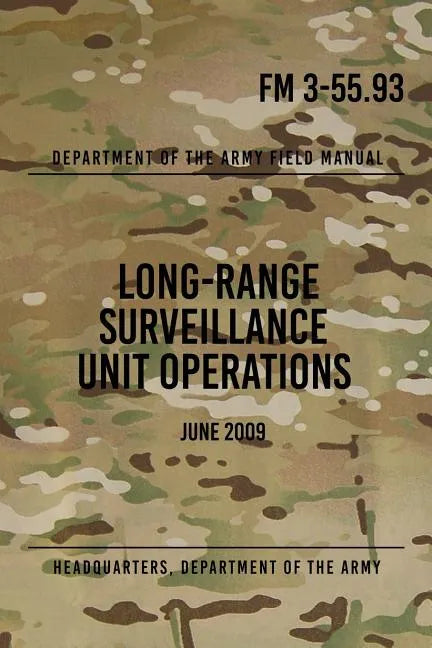 FM 3-55.93 Long-Range Surveillance Unit Operations: June 2009 - Paperback