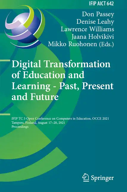 Digital Transformation of Education and Learning - Past, Present and Future: Ifip Tc 3 Open Conference on Computers in Education, Occe 2021, Tampere, - Paperback