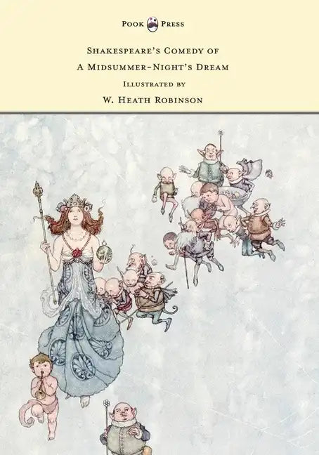 Shakespeare's Comedy of A Midsummer-Night's Dream - Illustrated by W. Heath Robinson - Paperback