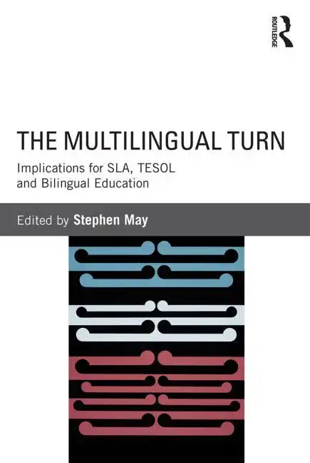 The Multilingual Turn: Implications for Sla, Tesol, and Bilingual Education - Paperback