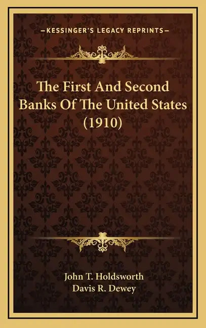 The First and Second Banks of the United States (1910) - Hardcover