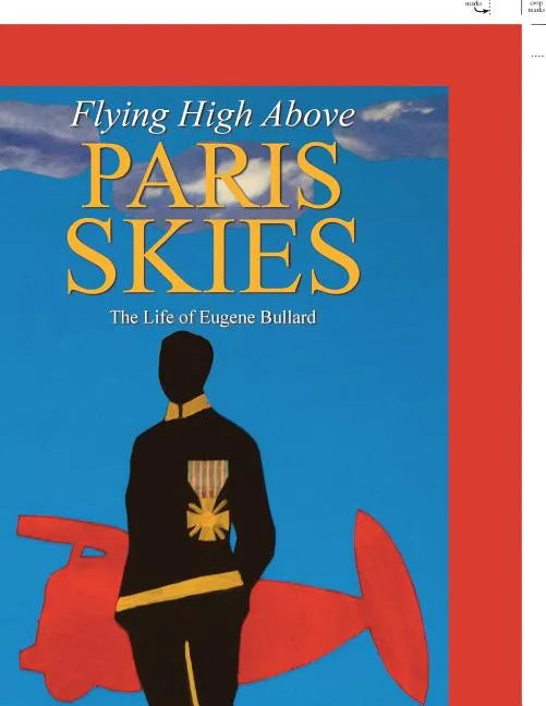 Flying High Above Paris Skies: The Life of Eugene Bullard - Paperback