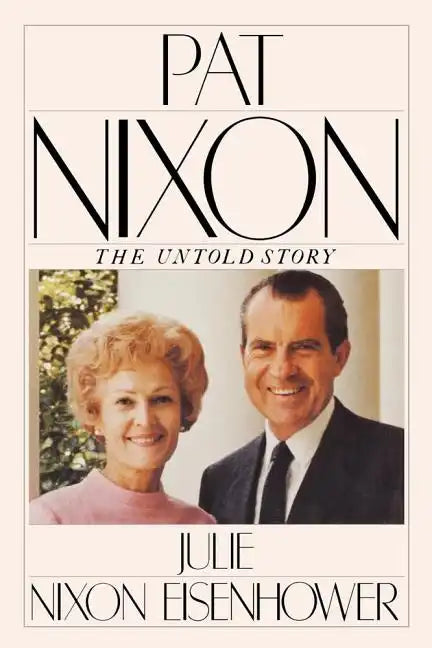 Pat Nixon: The Untold Story - Paperback