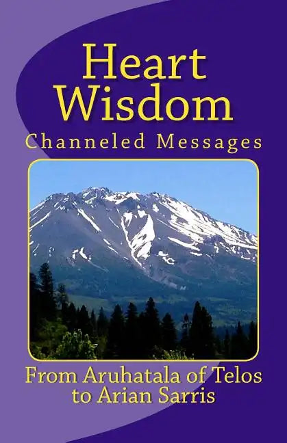 Heart Wisdom: Channelings from Aruhatala of Telos - Paperback