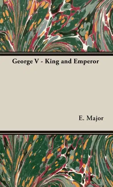 George V - King and Emperor - Hardcover