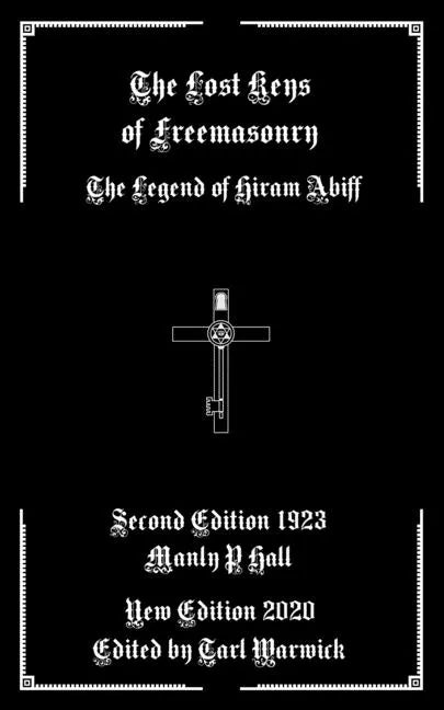 The Lost Keys of Freemasonry: The Legend of Hiram Abiff - Paperback