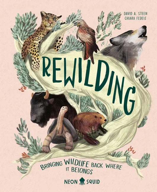 Rewilding: Bringing Wildlife Back Where It Belongs - Hardcover