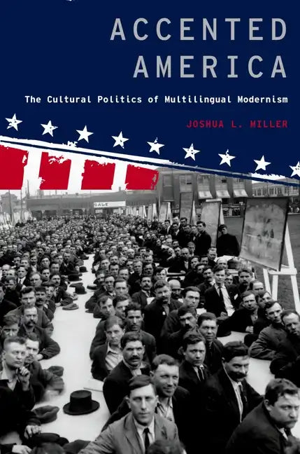 Accented America: The Cultural Politics of Multilingual Modernism - Paperback