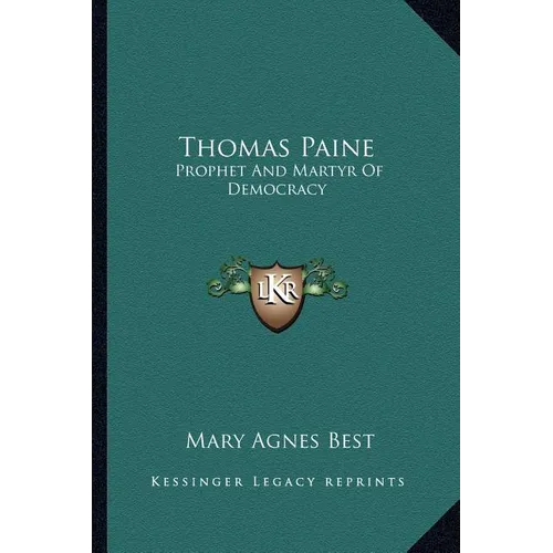 Thomas Paine: Prophet And Martyr Of Democracy - Paperback