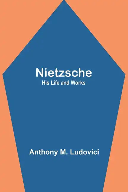 Nietzsche: His Life and Works - Paperback