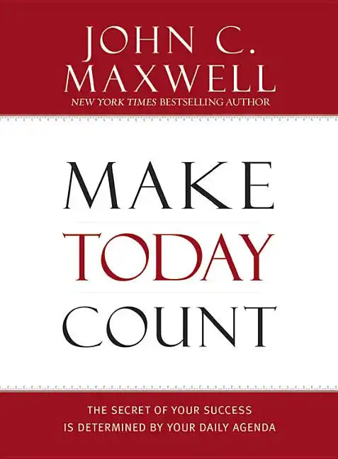 Make Today Count: The Secret of Your Success Is Determined by Your Daily Agenda - Hardcover