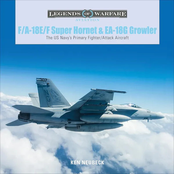 F/A-18E/F Super Hornet and EA-18G Growler: The US Navy's Primary Fighter/Attack Aircraft - Hardcover