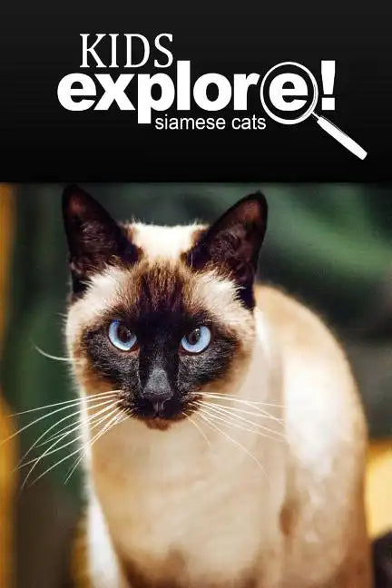 Siamese Cats - Kids Explore: Animal books nonfiction - books ages 5-6 - Paperback