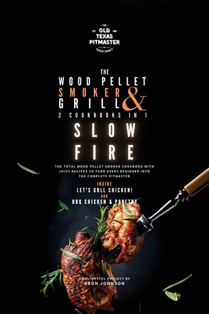 The Wood Pellet Smoker and Grill 2 Cookbooks in 1: Slow Fire - Paperback