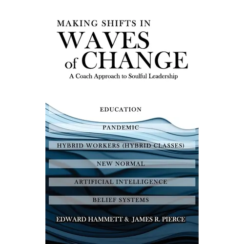 Making Shifts In Waves Of Change: A Coach Approach To Soulful-Leadership - Hardcover