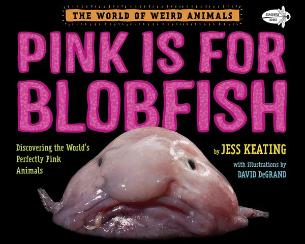 Pink Is for Blobfish: Discovering the World's Perfectly Pink Animals - Paperback