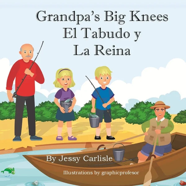 Grandpa's Big Knees (El Tabudo y La Reina): The Fishy Tale of El Tabudo - Paperback