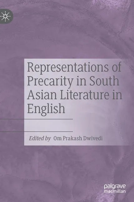 Representations of Precarity in South Asian Literature in English - Hardcover