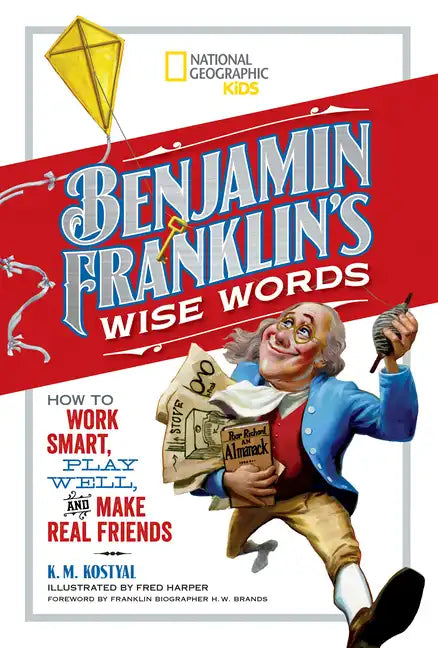 Benjamin Franklin's Wise Words: How to Work Smart, Play Well, and Make Real Friends - Hardcover