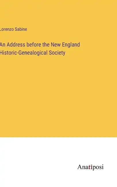 An Address before the New England Historic-Genealogical Society - Hardcover