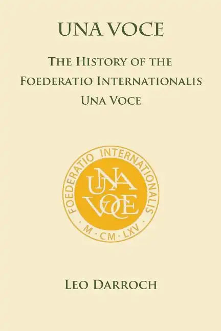 Una Voce: The History of the Foederatio Universalis Una Voce - Paperback