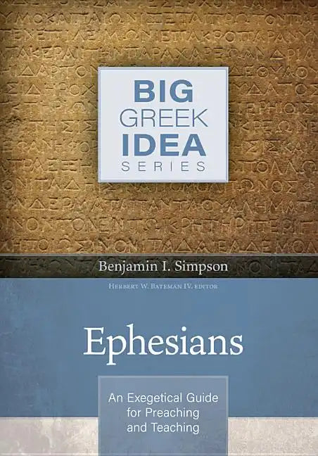 Ephesians: An Exegetical Guide for Preaching and Teaching - Hardcover