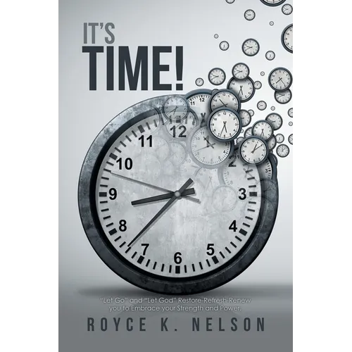 It's Time!: "Let Go" and "Let God" Restore-Refresh-Renew You to Embrace Your Power and Strength. - Paperback
