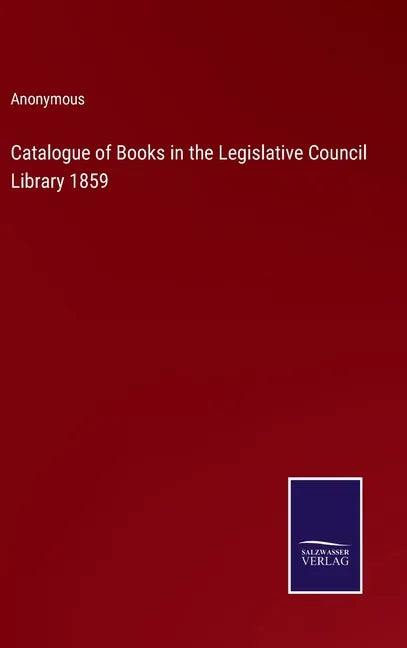 Catalogue of Books in the Legislative Council Library 1859 - Hardcover