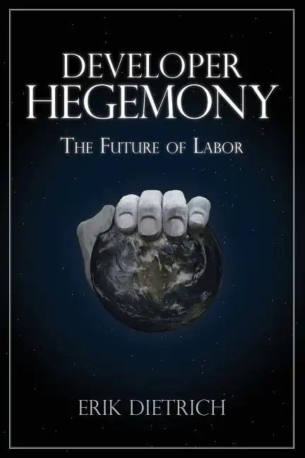Developer Hegemony: The Future of Labor - Paperback